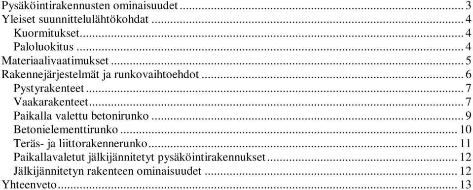 .. 7 Paikalla valettu betonirunko... 9 Betonielementtirunko... 10 Teräs- ja liittorakennerunko.