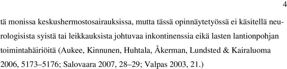 eikä lasten lantionpohjan toimintahäiriöitä (Aukee, Kinnunen, Huhtala,