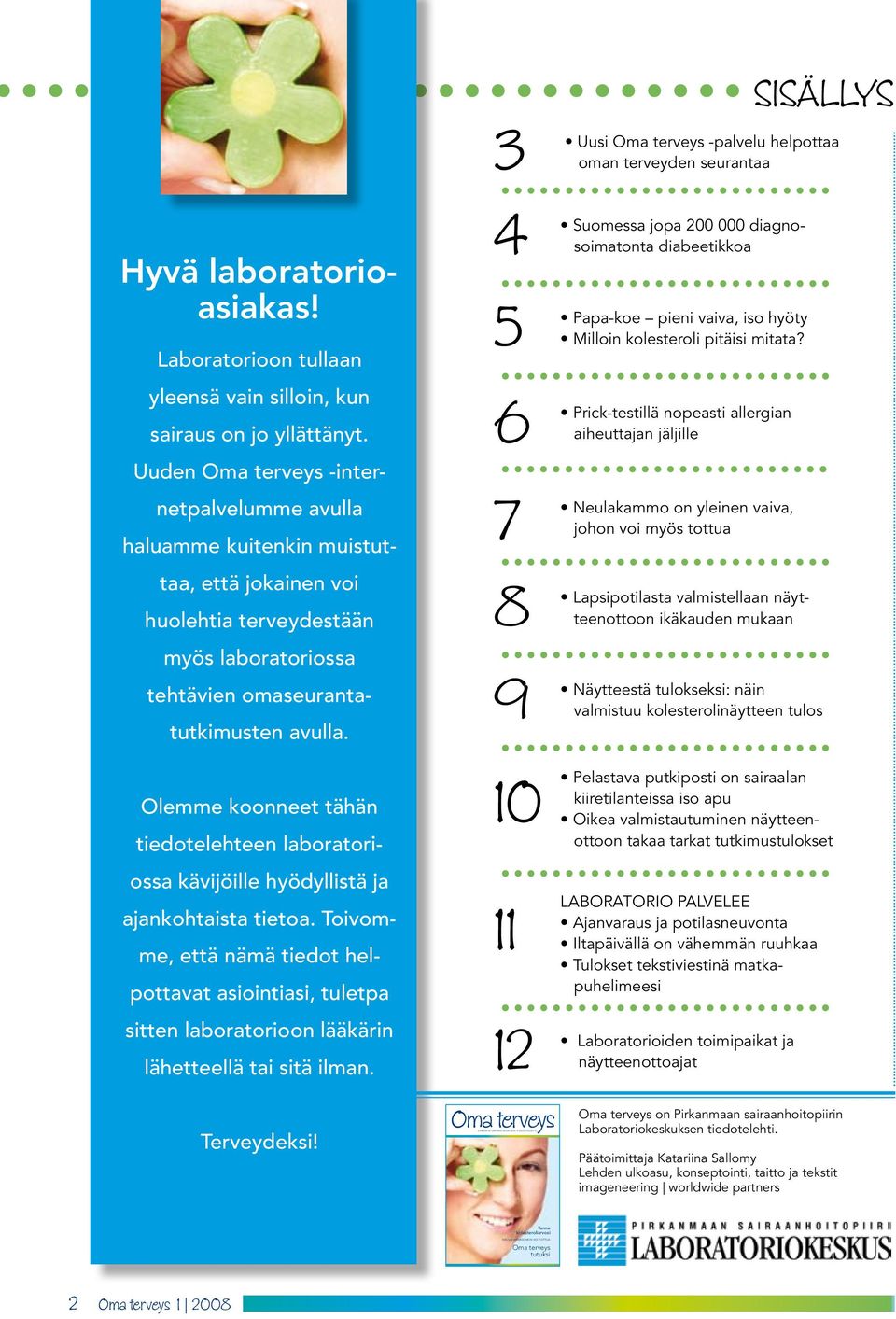 Olemme koonneet tähän tiedotelehteen laboratoriossa kävijöille hyödyllistä ja ajankohtaista tietoa.