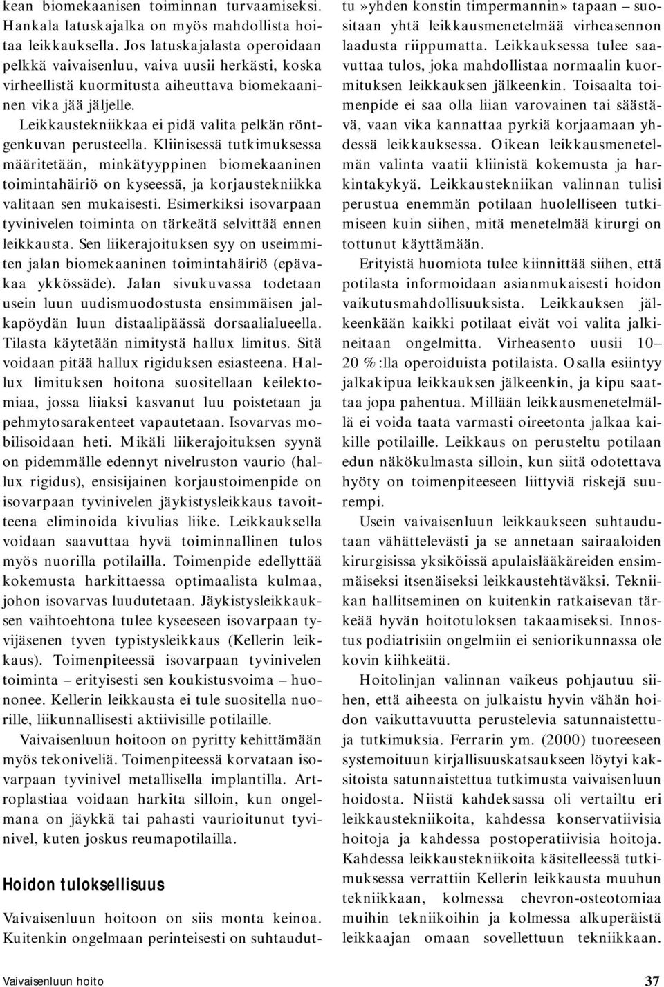 Leikkaustekniikkaa ei pidä valita pelkän röntgenkuvan perusteella.