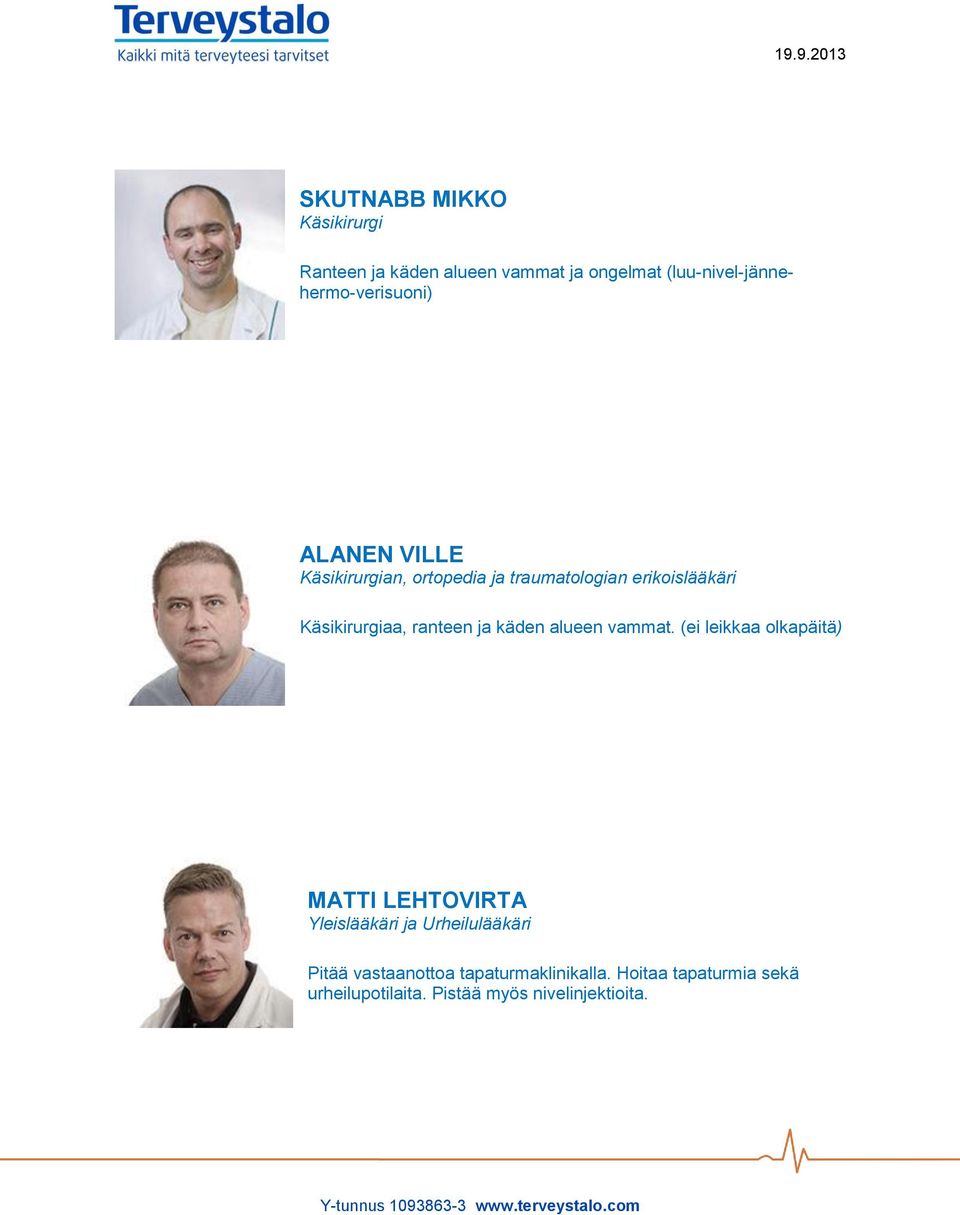 erikoislääkäri Käsikirurgiaa, ranteen ja käden alueen vammat.