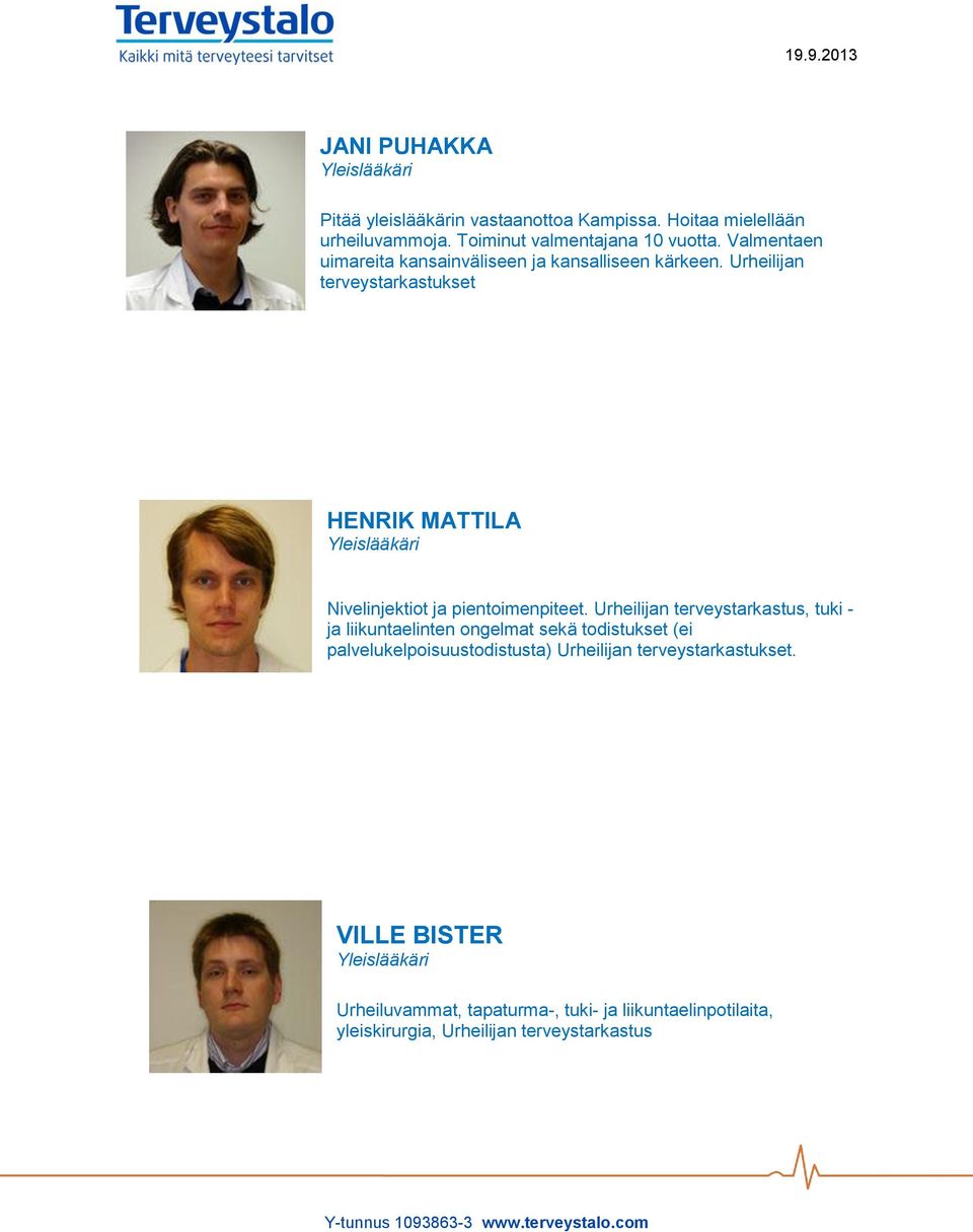Urheilijan terveystarkastukset HENRIK MATTILA Nivelinjektiot ja pientoimenpiteet.