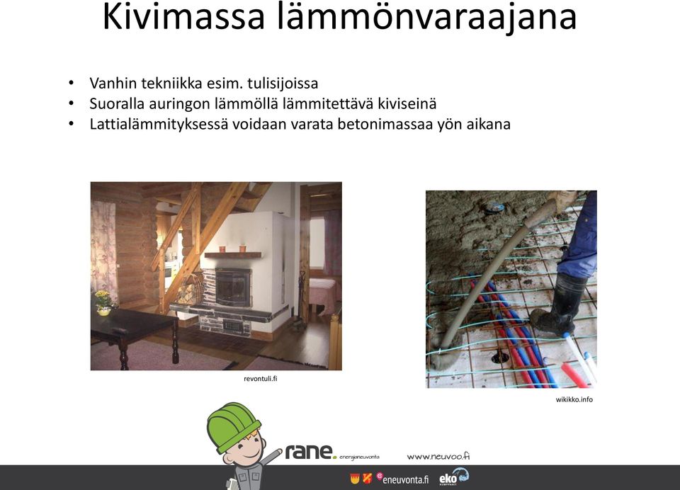 lämmitettävä kiviseinä Lattialämmityksessä