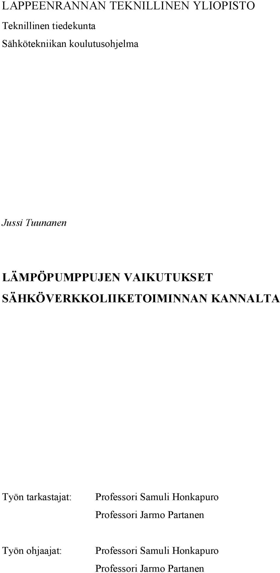 SÄHKÖVERKKOLIIKETOIMINNAN KANNALTA Työn tarkastajat: Professori Samuli