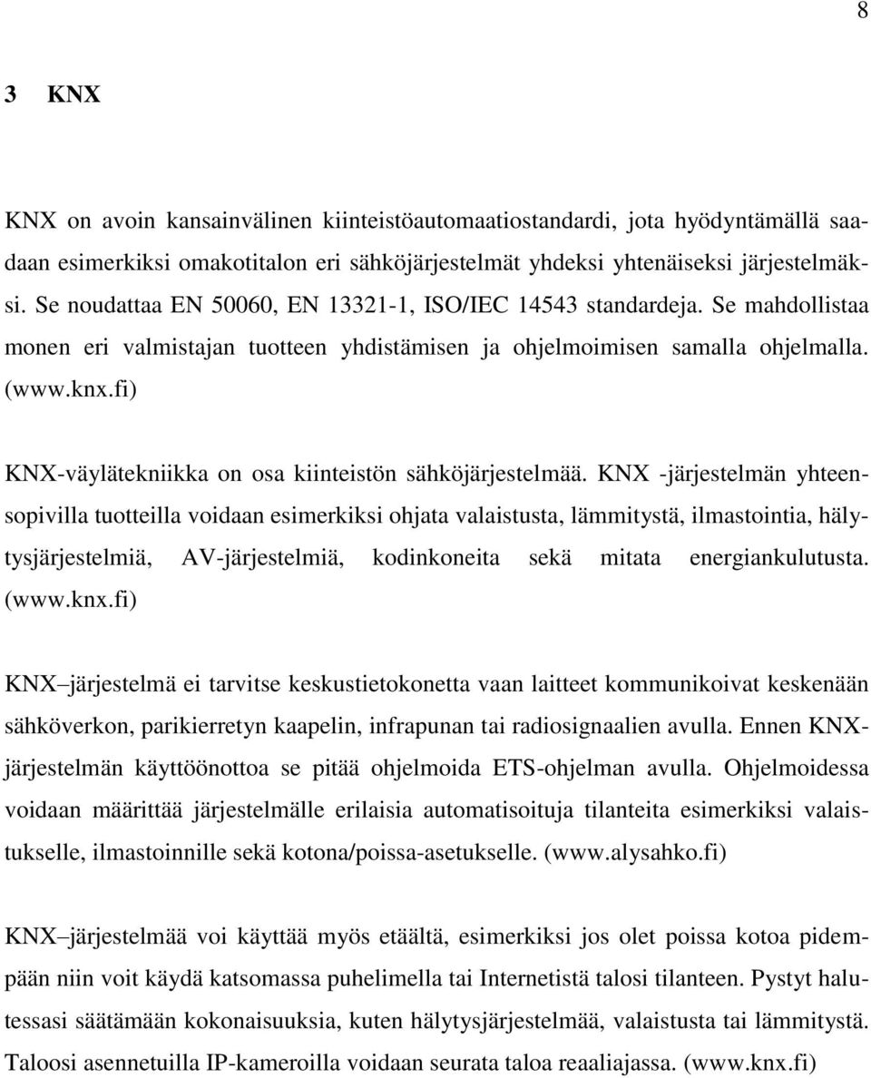 fi) KNX-väylätekniikka on osa kiinteistön sähköjärjestelmää.