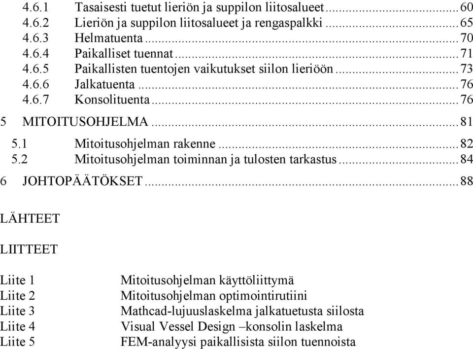..8 5. Mitoitusohjelman toiminnan ja tulosten tarkastus...84 6 JOHTOPÄÄTÖKSET.