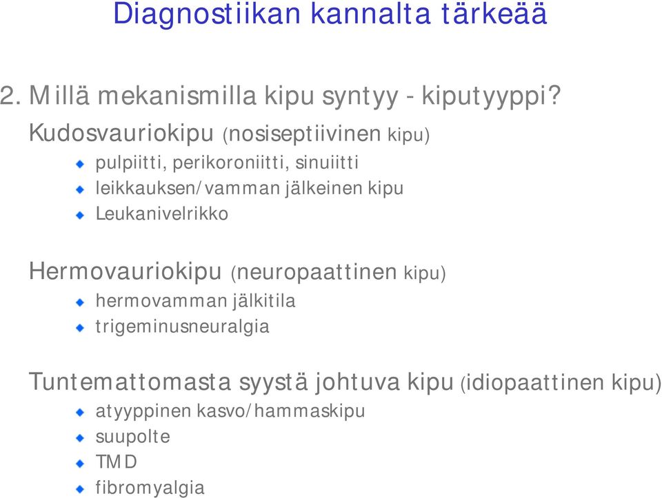 jälkeinen kipu Leukanivelrikko Hermovauriokipu (neuropaattinen kipu) hermovamman jälkitila