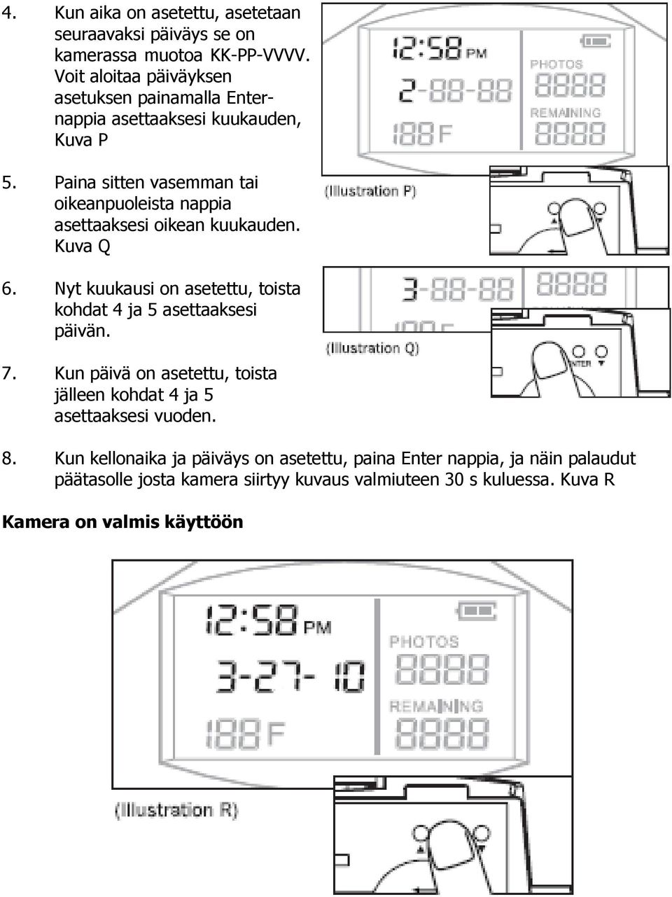 Paina sitten vasemman tai oikeanpuoleista nappia asettaaksesi oikean kuukauden. Kuva Q 6.