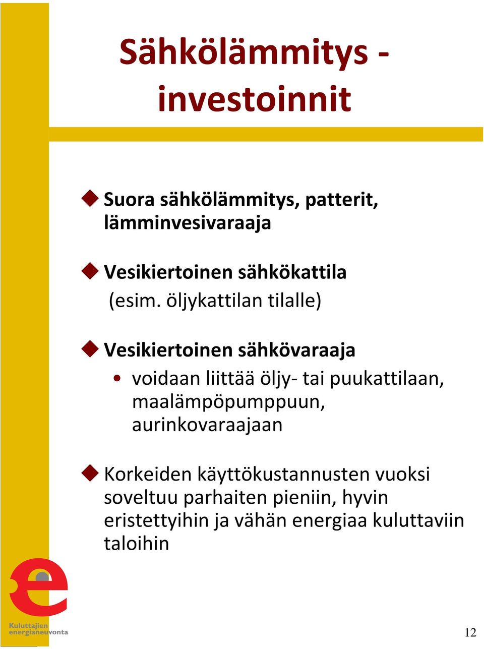 öljykattilan tilalle) Vesikiertoinen sähkövaraaja voidaan liittääöljy-tai puukattilaan,