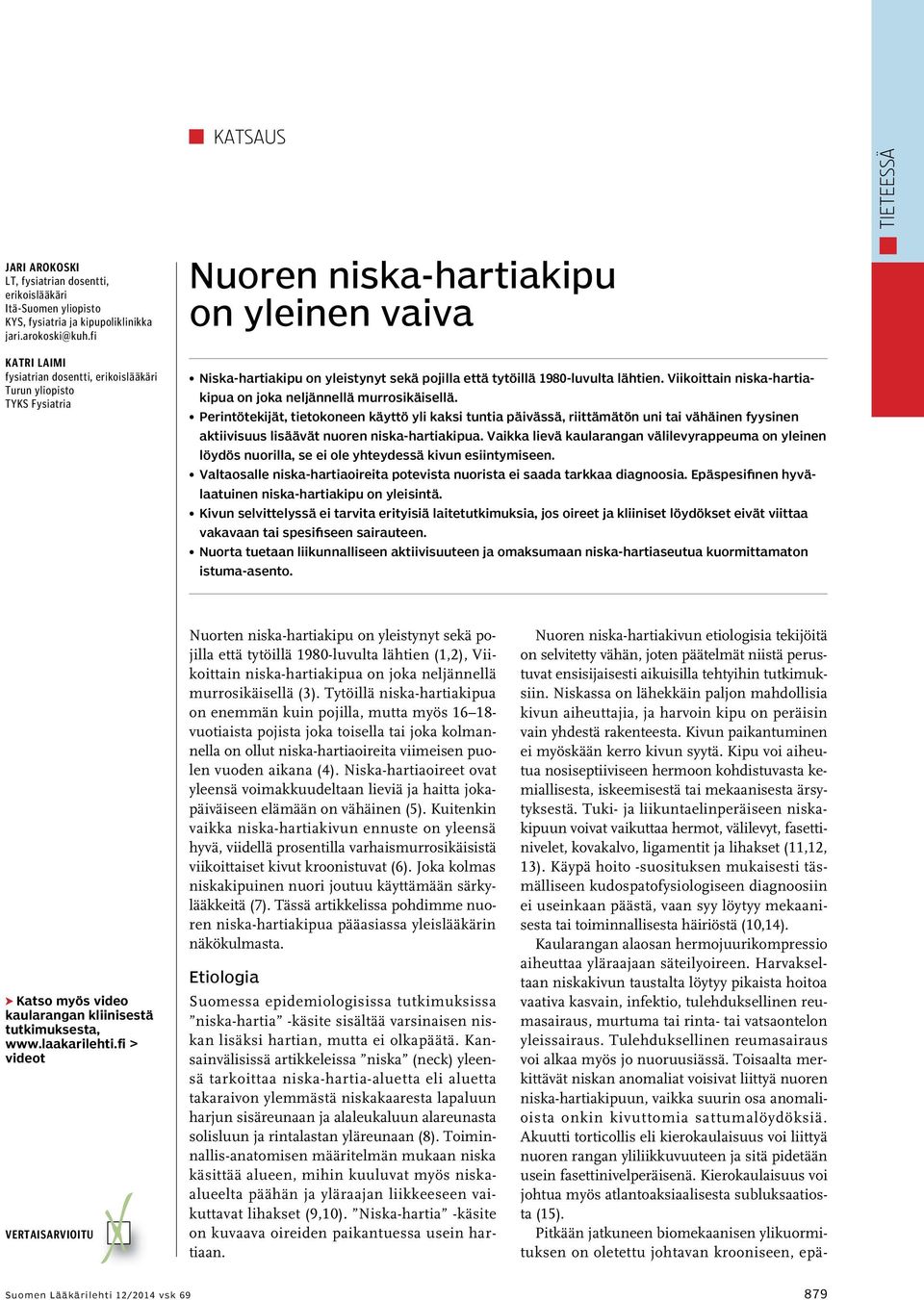 lähtien. Viikoittain niska-hartiakipua on joka neljännellä murrosikäisellä.