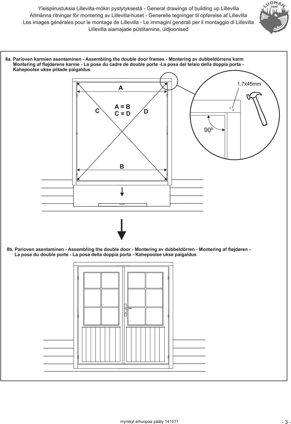 Parioven karmien asentaminen - Assembling the double door frames - Montering av dubbeldörrens karm Montering af fløjdørens karme - La pose du cadre de double porte -La posa del telaio della doppia