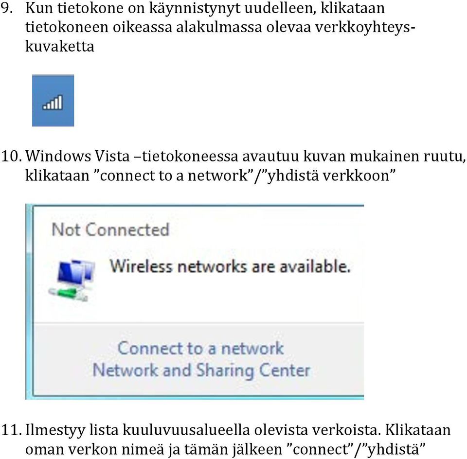 Windows Vista tietokoneessa avautuu kuvan mukainen ruutu, klikataan connect to a