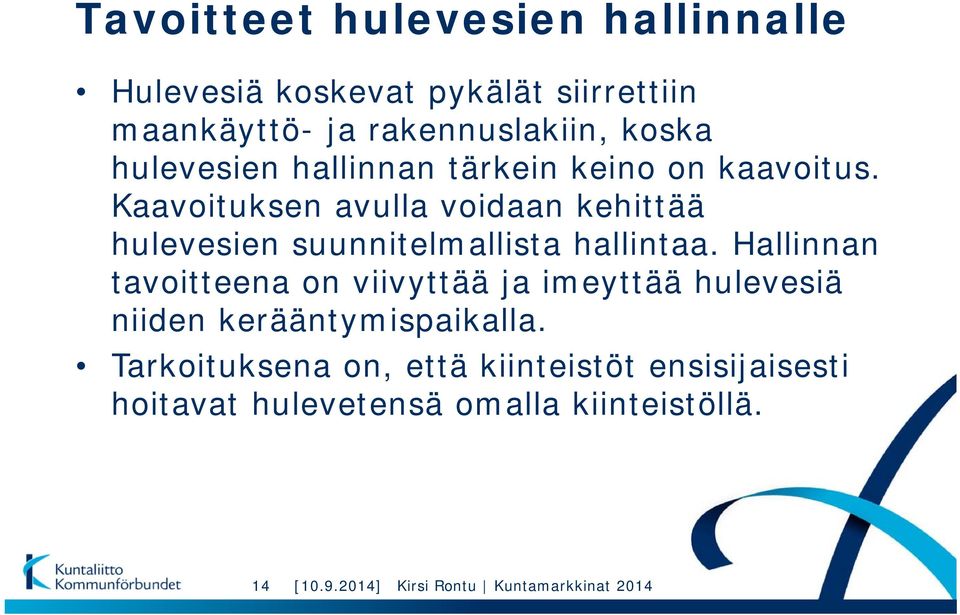 Kaavoituksen avulla voidaan kehittää hulevesien suunnitelmallista hallintaa.