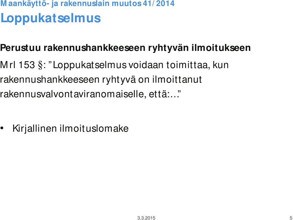 voidaan toimittaa, kun rakennushankkeeseen ryhtyvä on ilmoittanut