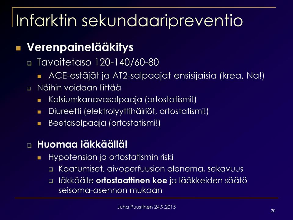 ) Diureetti (elektrolyyttihäiriöt, ortostatismi!) Beetasalpaaja (ortostatismi!) Huomaa iäkkäällä!