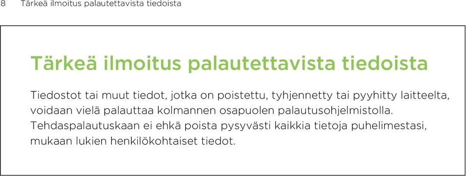 voidaan vielä palauttaa kolmannen osapuolen palautusohjelmistolla.