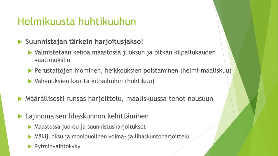 poistaminen (helmi-maaliskuu) Vahvuuksien kautta kilpailuihin (huhtikuu) Määrällisesti runsas harjoittelu,