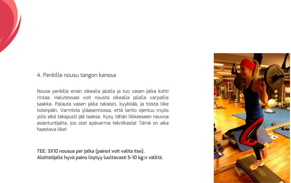 Varmista yläasennossa, että lantio ojentuu myös ylös eikä takapuoli jää taakse.