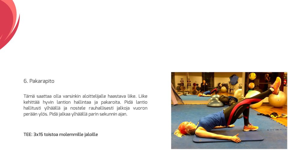 Pidä lantio hallitusti ylhäällä ja nostele rauhallisesti jalkoja vuoron