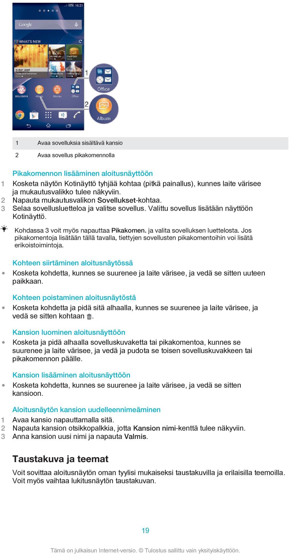 Kohdassa 3 voit myös napauttaa Pikakomen. ja valita sovelluksen luettelosta. Jos pikakomentoja lisätään tällä tavalla, tiettyjen sovellusten pikakomentoihin voi lisätä erikoistoimintoja.