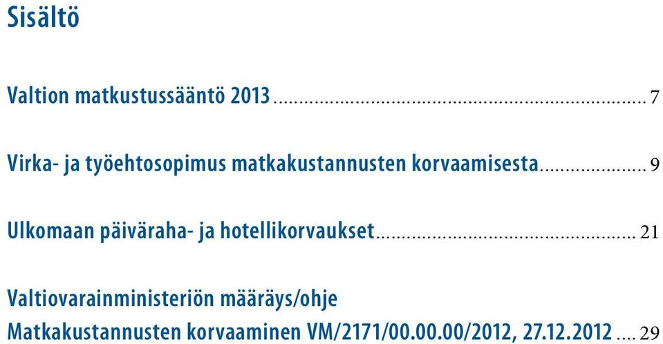 ..9 Ulkomaan päiväraha- ja hotellikorvaukset.