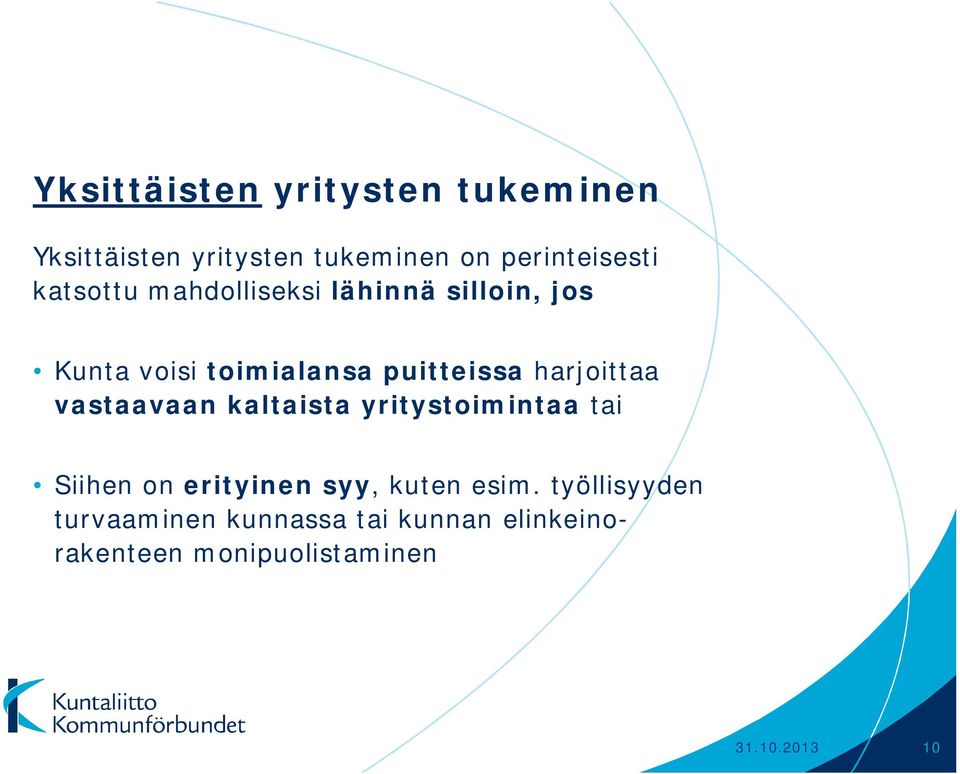 harjoittaa vastaavaan kaltaista yritystoimintaa tai Siihen on erityinen syy, kuten