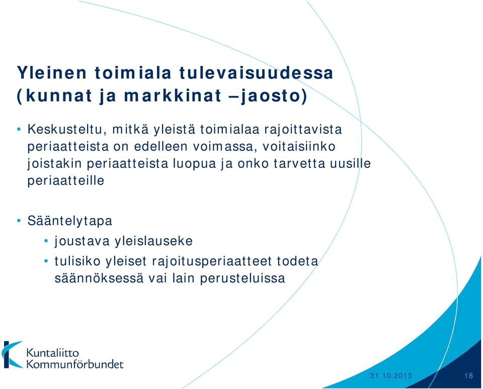 periaatteista luopua ja onko tarvetta uusille periaatteille Sääntelytapa joustava