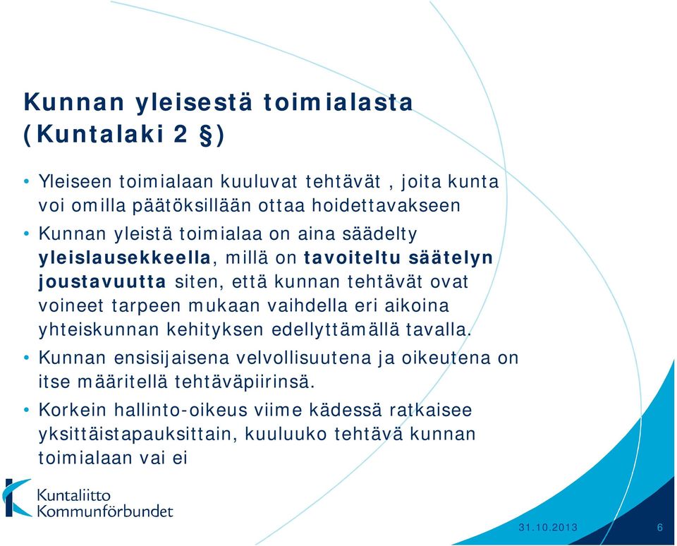 tarpeen mukaan vaihdella eri aikoina yhteiskunnan kehityksen edellyttämällä tavalla.