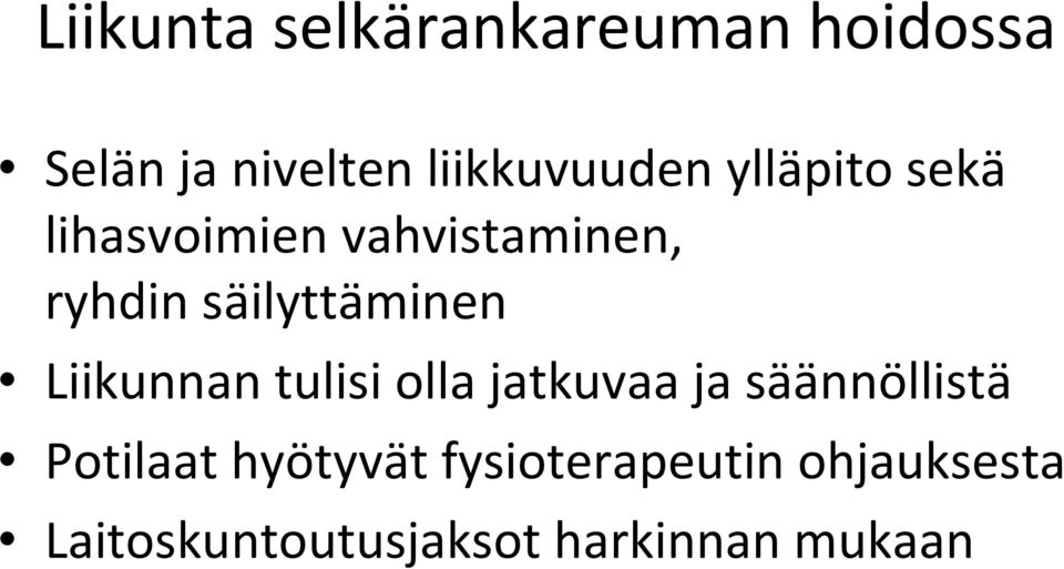 säilyttäminen Liikunnan tulisi olla jatkuvaa ja säännöllistä