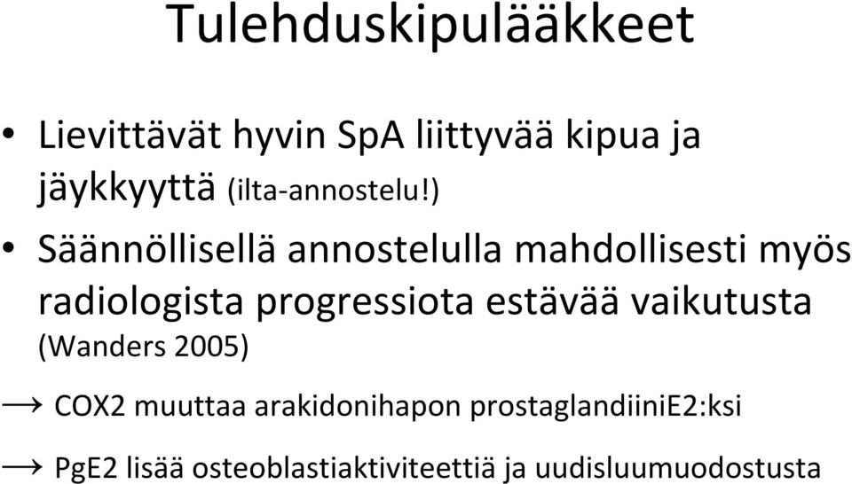 ) Säännöllisellä annostelulla mahdollisesti myös radiologista progressiota