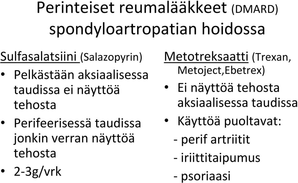 taudissa jonkin verran näyttöä tehosta 2 3g/vrk Metotreksaatti (Trexan,