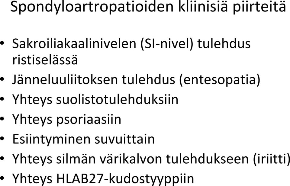 Yhteys suolistotulehduksiin Yhteys psoriaasiin Esiintyminen suvuittain