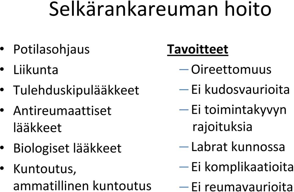 ammatillinen kuntoutus Tavoitteet Oireettomuus Ei kudosvaurioita Ei