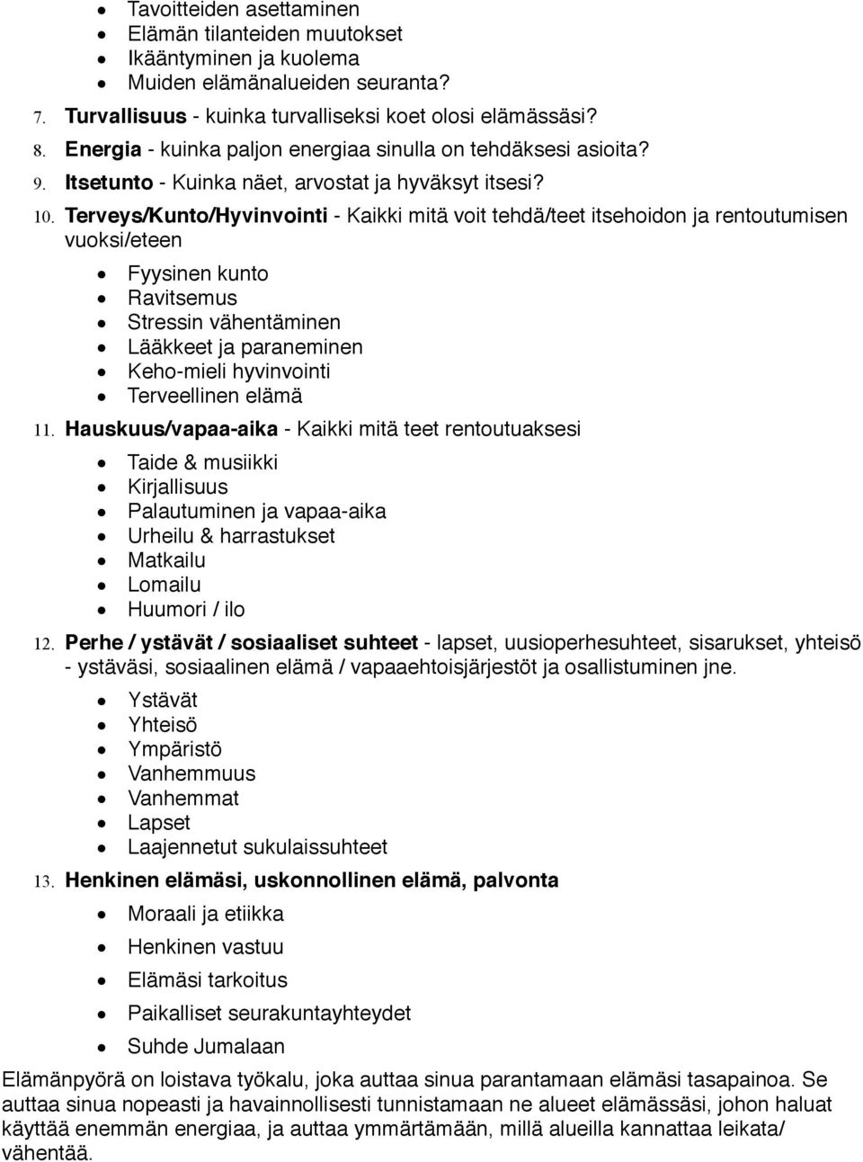 Terveys/Kunto/Hyvinvointi - Kaikki mitä voit tehdä/teet itsehoidon ja rentoutumisen vuoksi/eteen! Fyysinen kunto! Ravitsemus! Stressin vähentäminen! Lääkkeet ja paraneminen! Keho-mieli hyvinvointi!