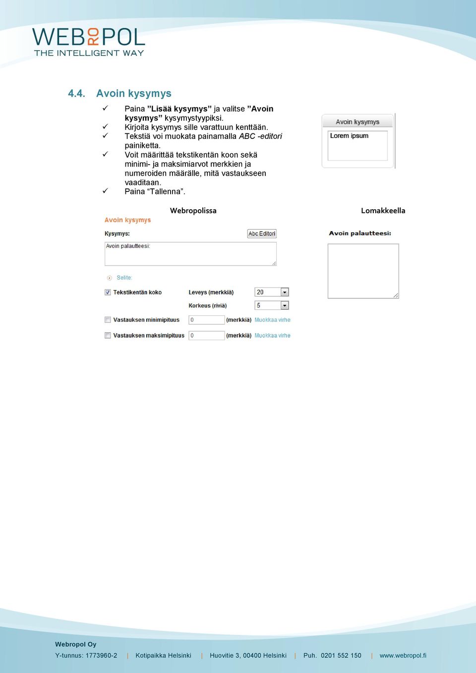 Tekstiä voi muokata painamalla ABC -editori painiketta.