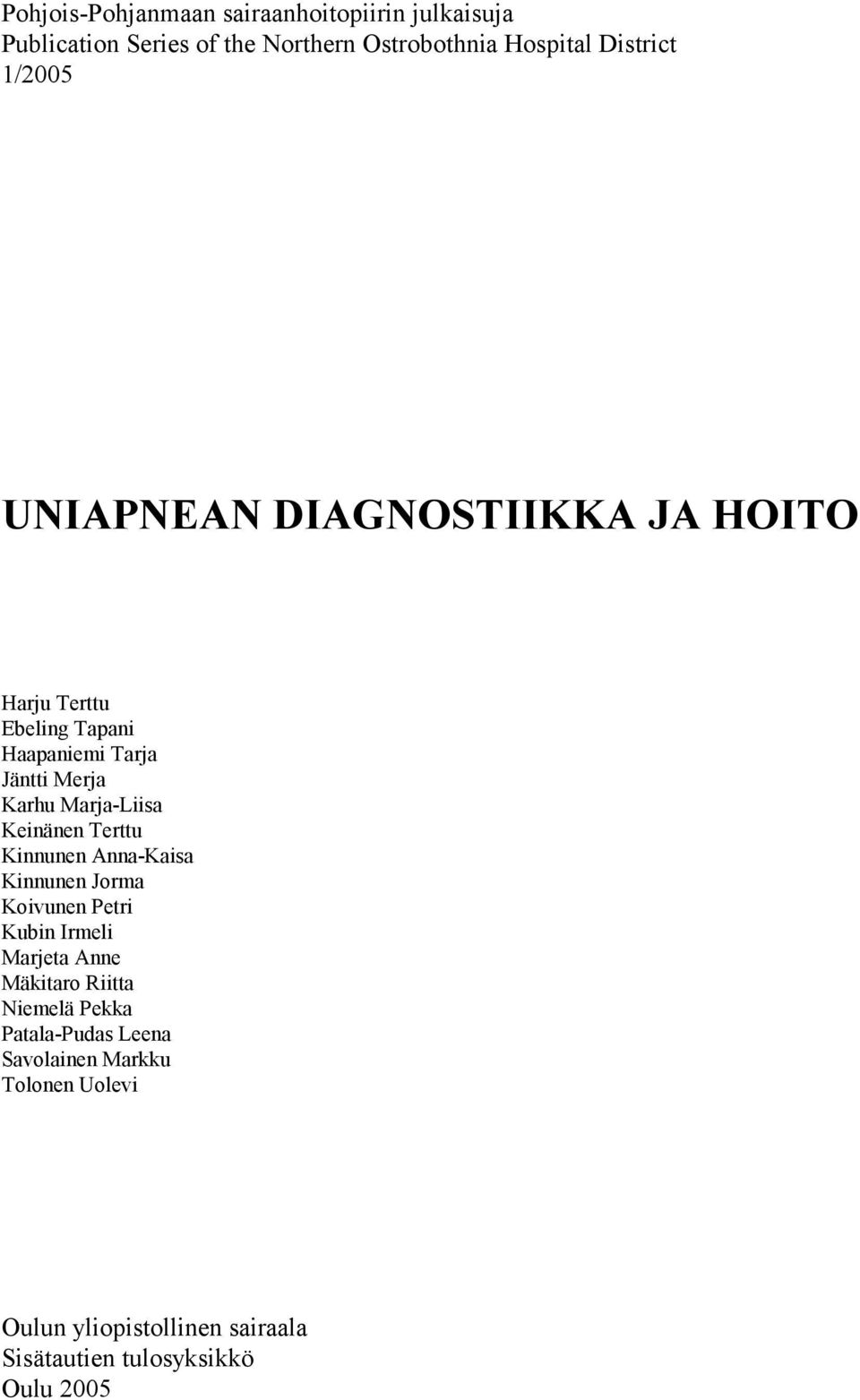 Keinänen Terttu Kinnunen Anna-Kaisa Kinnunen Jorma Koivunen Petri Kubin Irmeli Marjeta Anne Mäkitaro Riitta Niemelä