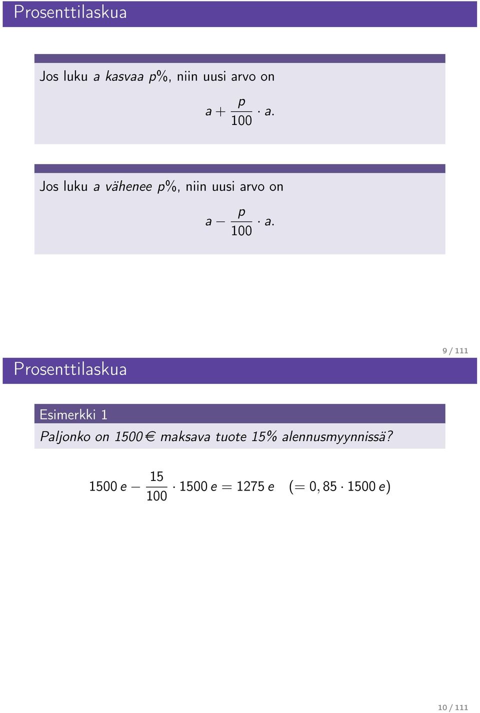 Prosenttilaskua 9 / 111 Esimerkki 1 Paljonko on 1500 e maksava