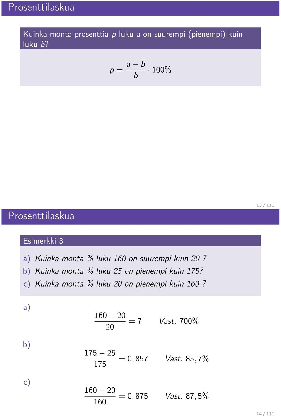 20? b) Kuinka monta % luku 25 on pienempi kuin 175?