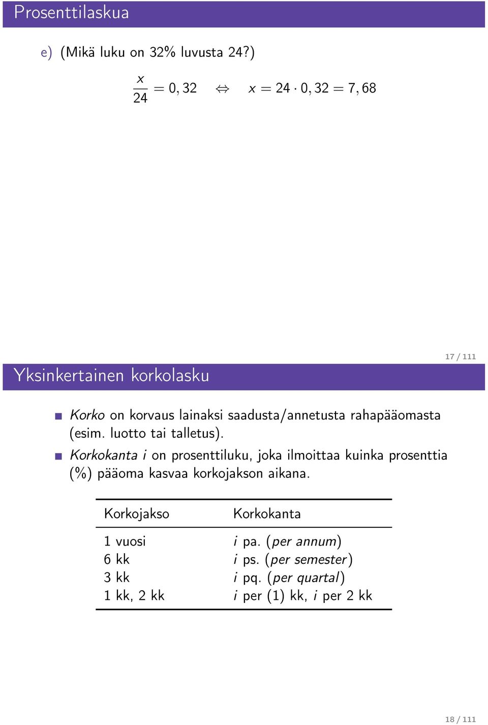 saadusta/annetusta rahapääomasta (esim. luotto tai talletus).