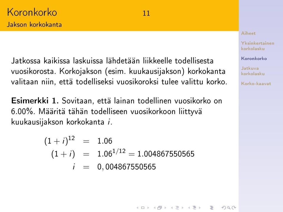 kuukausijakson) korkokanta valitaan niin, että todelliseksi vuosikoroksi tulee valittu korko. Esimerkki 1.