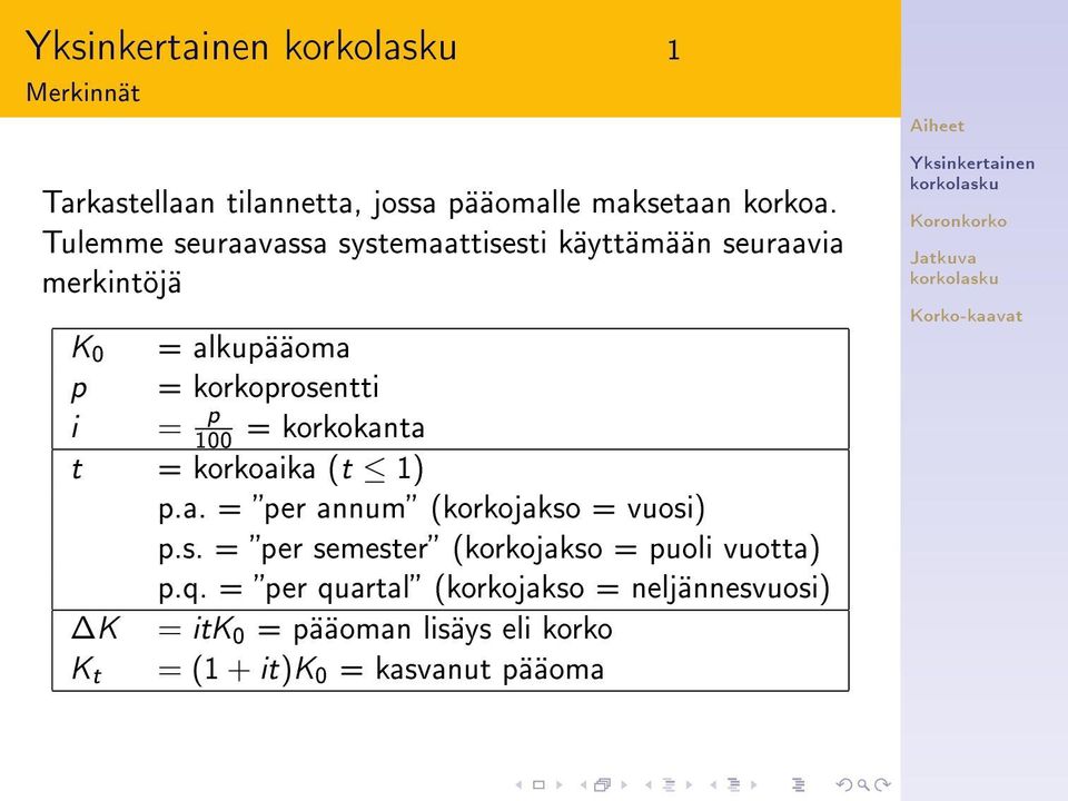 = p 100 = korkokanta t = korkoaika (t 1) p.a. = per annum (korkojakso