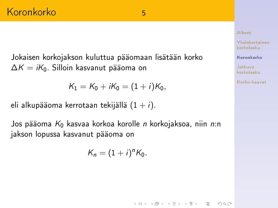 alkupääoma kerrotaan tekijällä (1 + i).