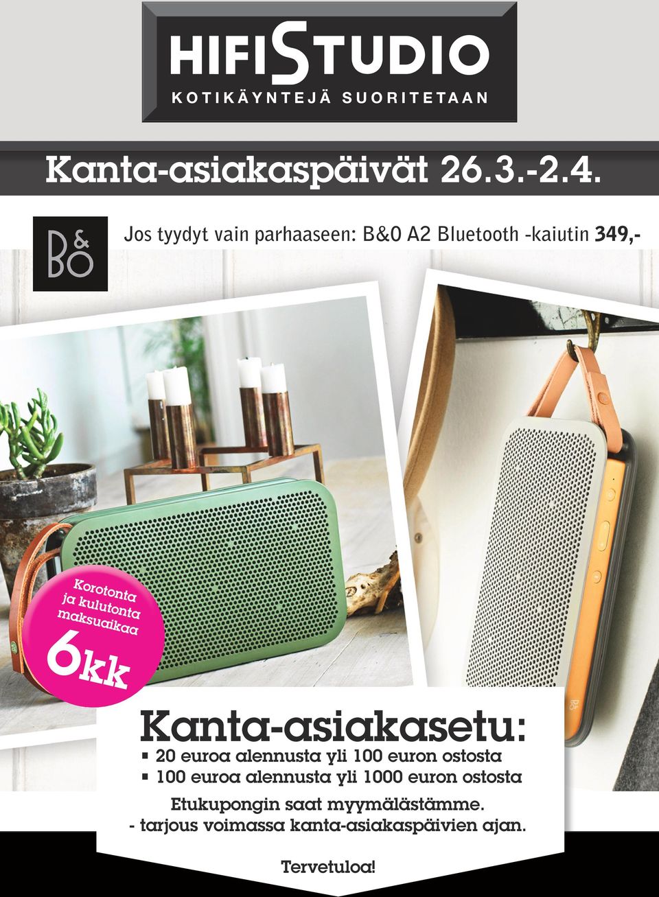 maksuaikaa 6kk Kanta-asiakasetu: 20 euroa alennusta yli 100 euron ostosta 100 euroa