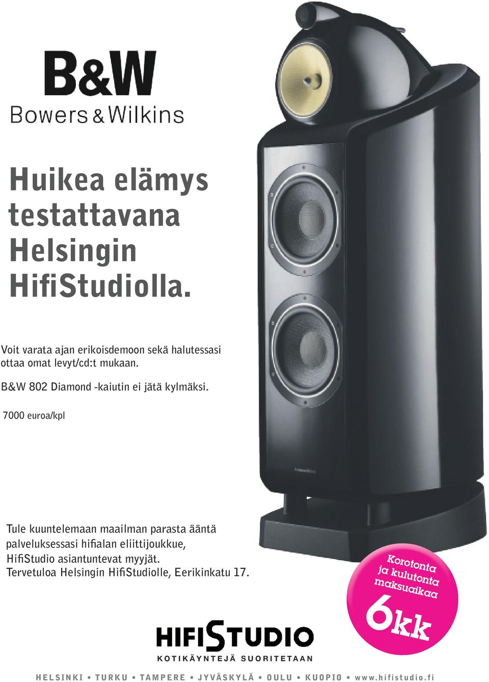 7000 euroa/kpl Tule kuuntelemaan maailman parasta ääntä palveluksessasi hifialan eliittijoukkue, HifiStudio