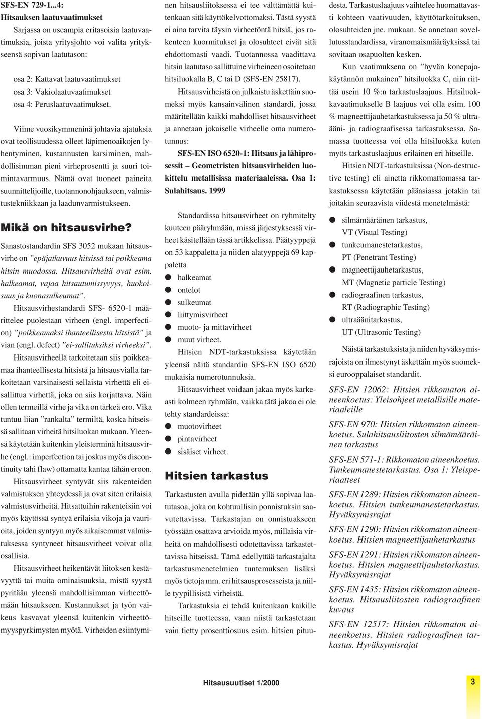 Vakiolaatuvaatimukset osa 4: Peruslaatuvaatimukset.