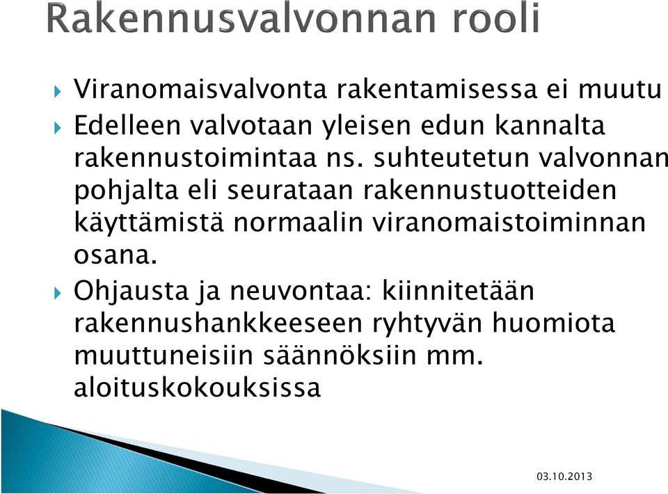 suhteutetun valvonnan pohjalta eli seurataan rakennustuotteiden käyttämistä normaalin