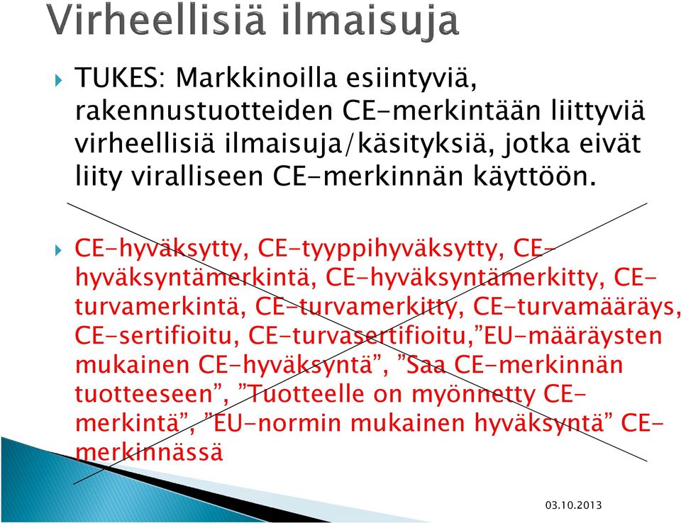 CE-hyväksytty, CE-tyyppihyväksytty, CEhyväksyntämerkintä, CE-hyväksyntämerkitty, CEturvamerkintä, CE-turvamerkitty,