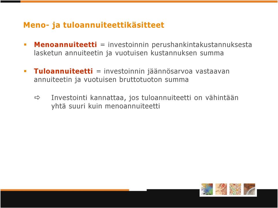 Tuloannuiteetti = investoinnin jäännösarvoa vastaavan annuiteetin ja vuotuisen