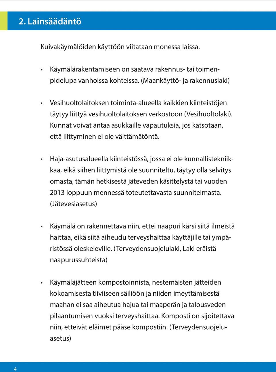 Kunnat voivat antaa asukkaille vapautuksia, jos katsotaan, että liittyminen ei ole välttämätöntä.
