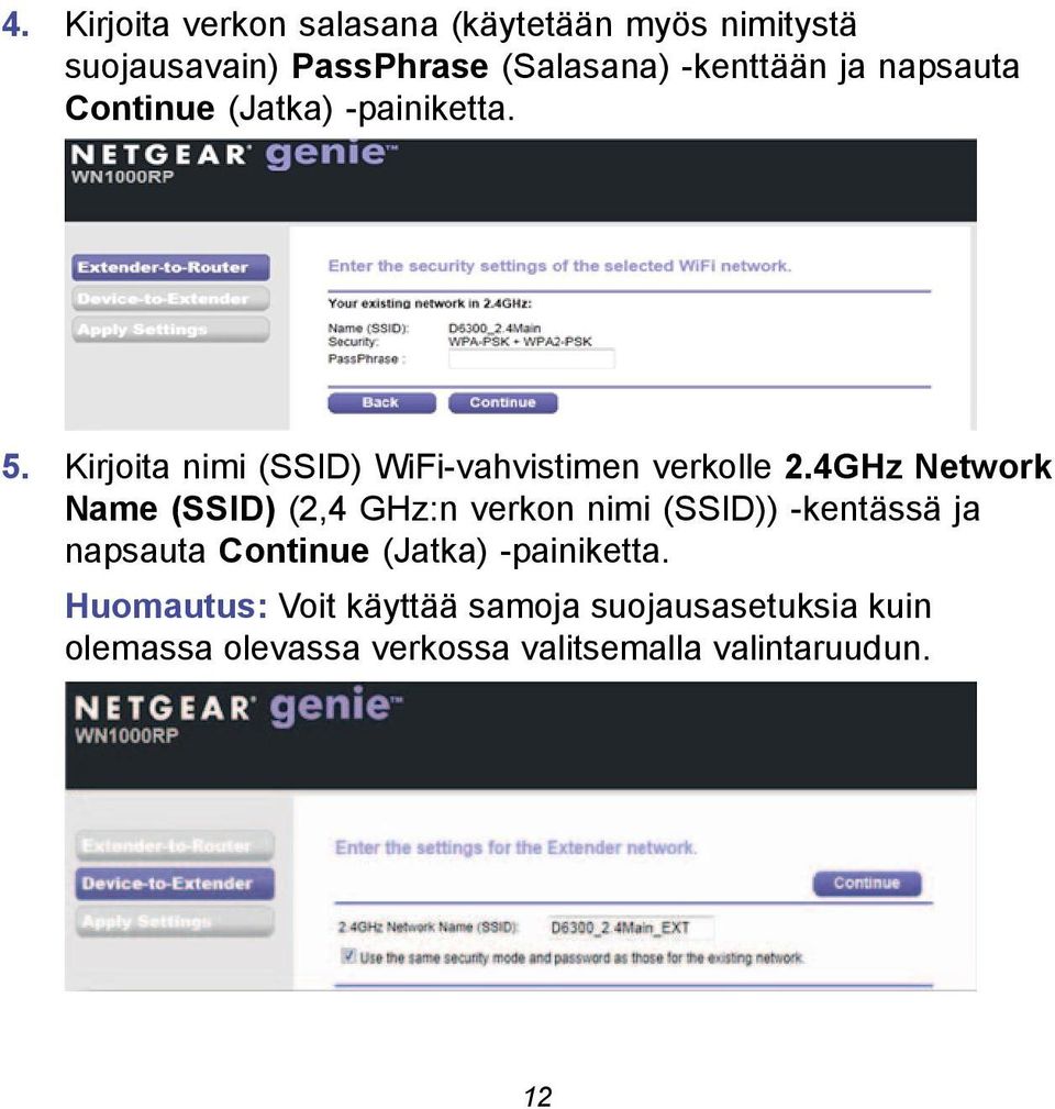 4GHz Network Name (SSID) (2,4 GHz:n verkon nimi (SSID)) -kentässä ja napsauta Continue (Jatka)
